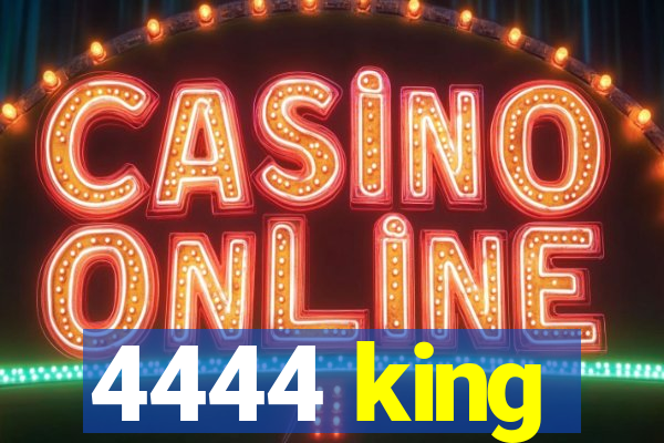 4444 king